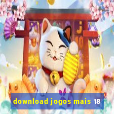 download jogos mais 18