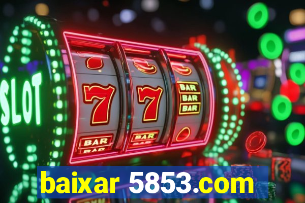 baixar 5853.com