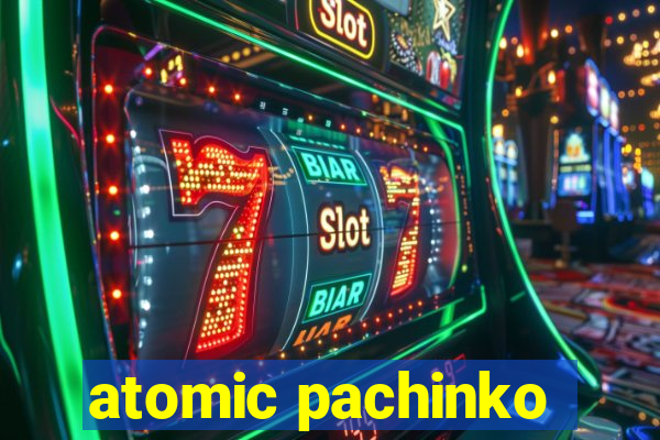 atomic pachinko