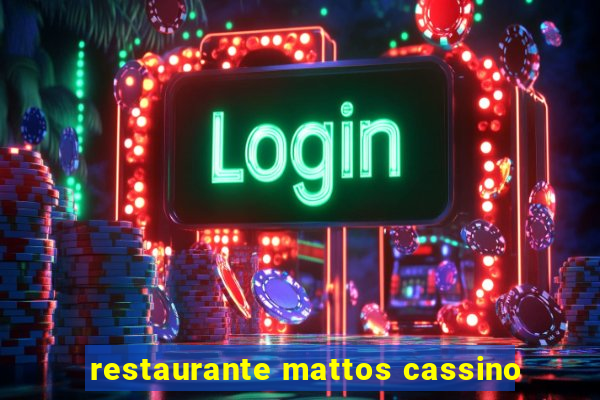 restaurante mattos cassino