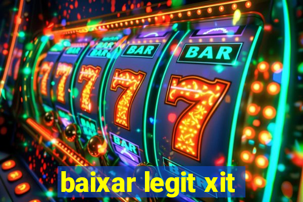 baixar legit xit