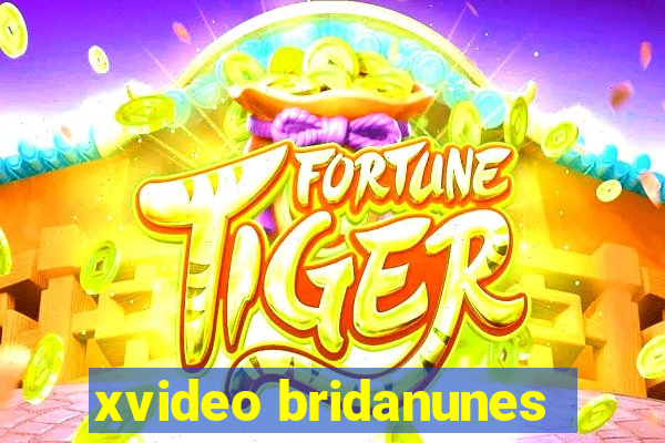 xvideo bridanunes