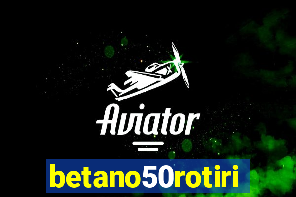 betano50rotiri