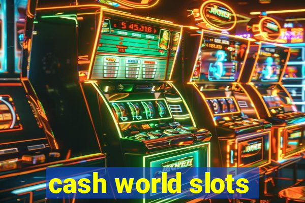 cash world slots