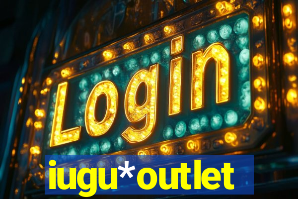 iugu*outlet