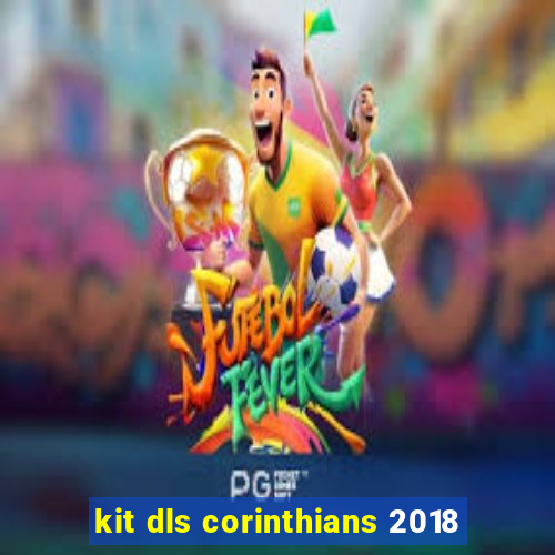 kit dls corinthians 2018