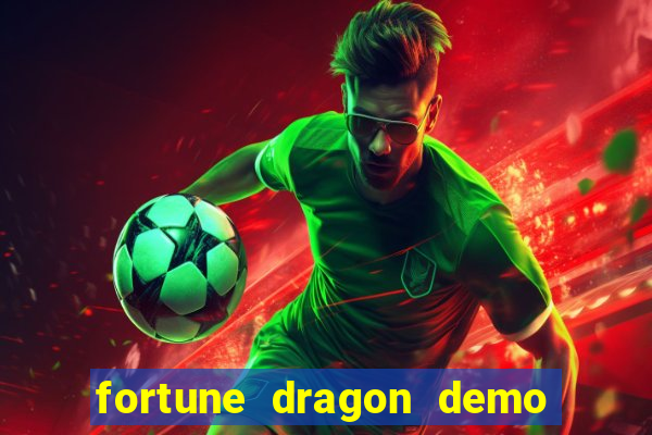 fortune dragon demo aposta de 500