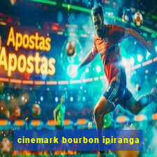 cinemark bourbon ipiranga