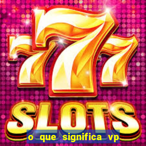 o que significa vp + 2 no sportingbet