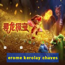 erome kerolay chaves