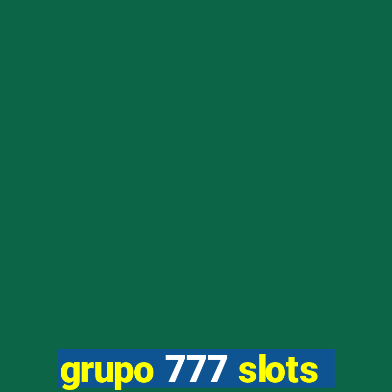 grupo 777 slots