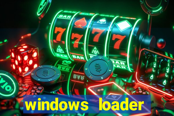 windows loader ativador windows 7