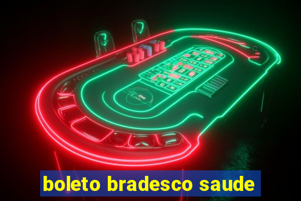 boleto bradesco saude