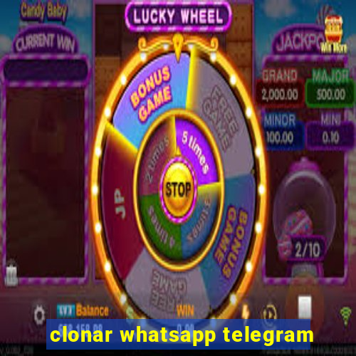 clonar whatsapp telegram