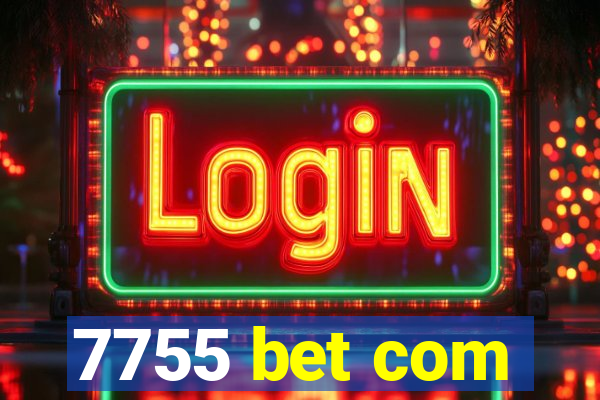 7755 bet com