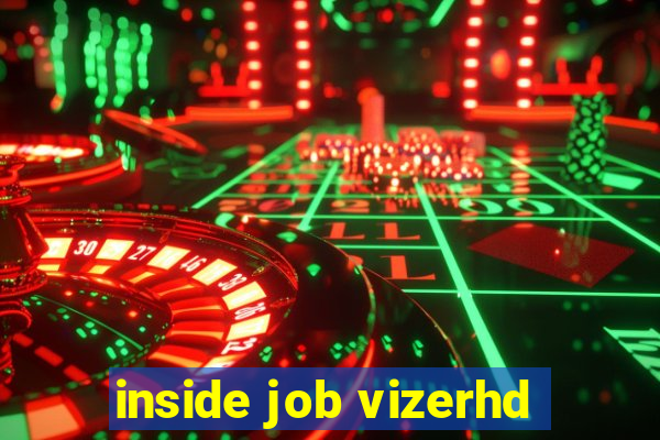 inside job vizerhd