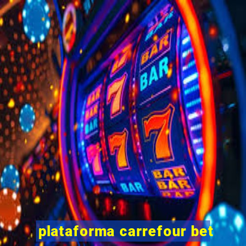 plataforma carrefour bet