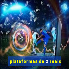 plataformas de 2 reais