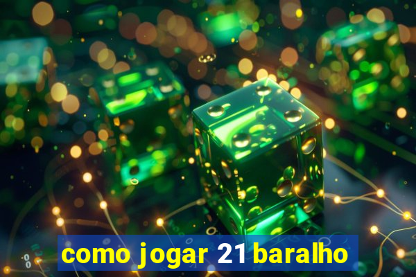 como jogar 21 baralho