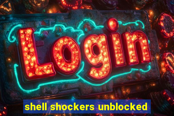 shell shockers unblocked