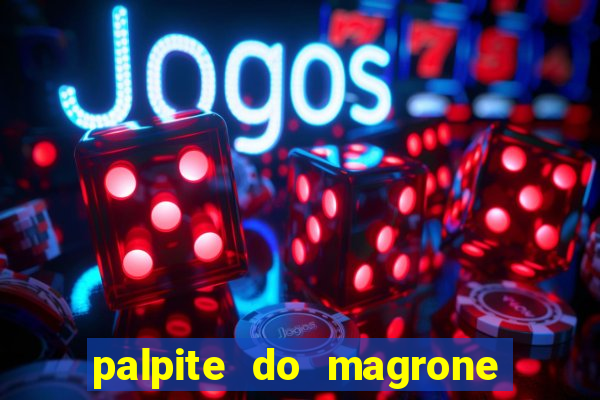 palpite do magrone para federal