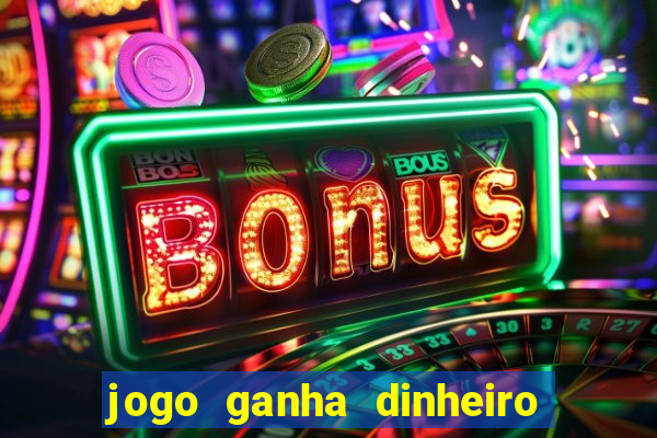 jogo ganha dinheiro de verdade pix