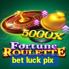 bet luck pix