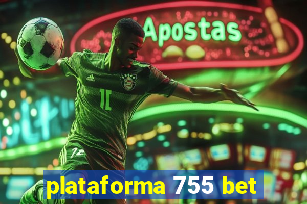 plataforma 755 bet