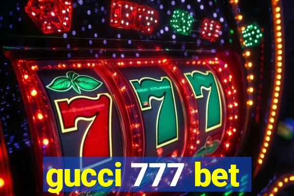 gucci 777 bet