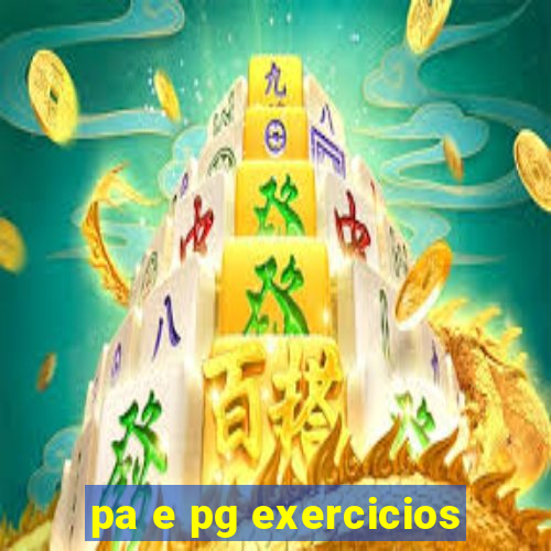 pa e pg exercicios