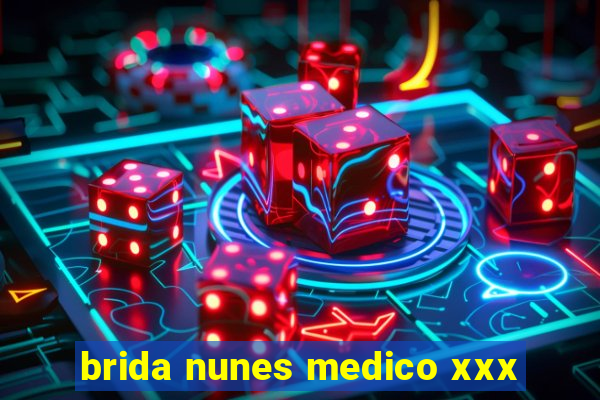 brida nunes medico xxx