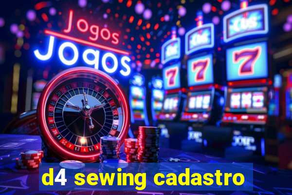 d4 sewing cadastro