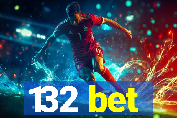 132 bet