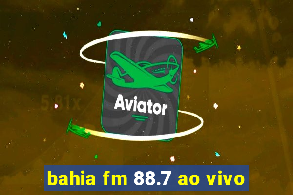 bahia fm 88.7 ao vivo