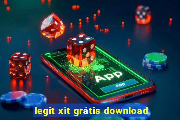 legit xit grátis download