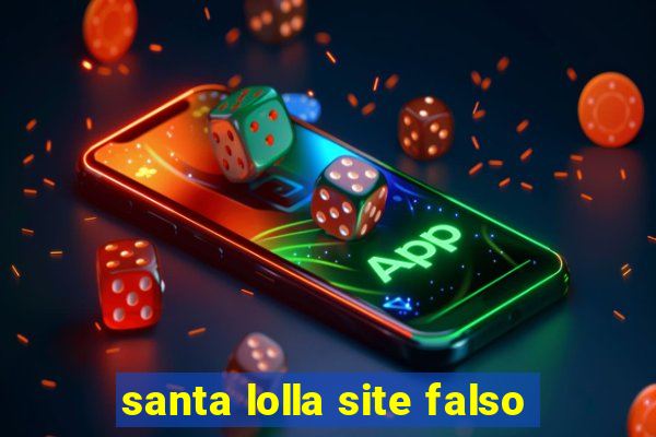 santa lolla site falso