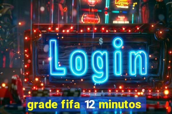 grade fifa 12 minutos