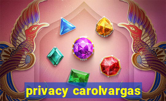 privacy carolvargas