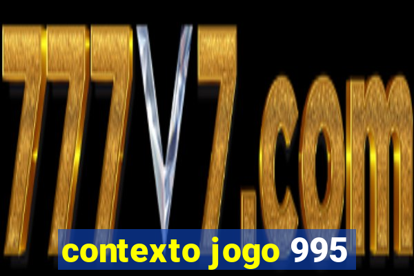 contexto jogo 995