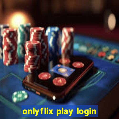 onlyflix play login