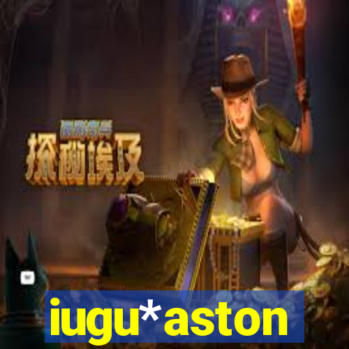 iugu*aston