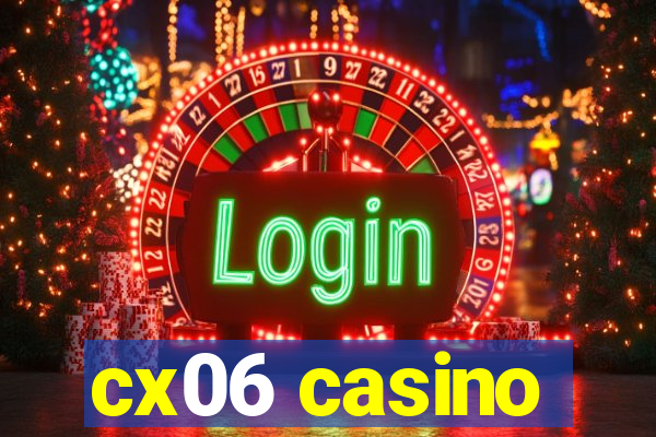 cx06 casino