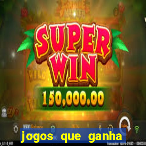 jogos que ganha dinheiro sem depositar nada