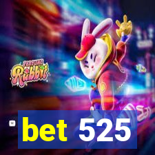 bet 525