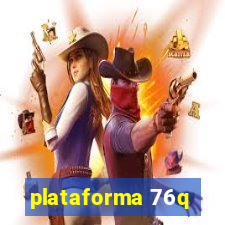 plataforma 76q