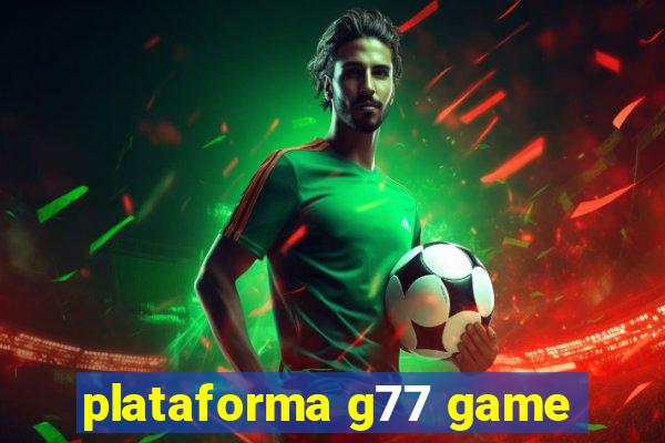 plataforma g77 game