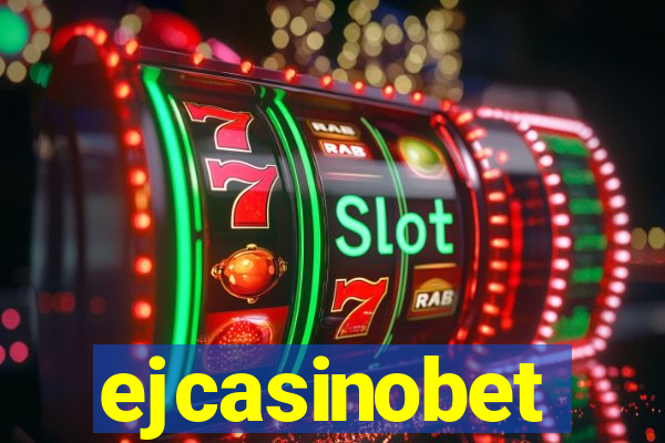 ejcasinobet