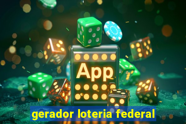 gerador loteria federal