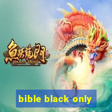 bible black only