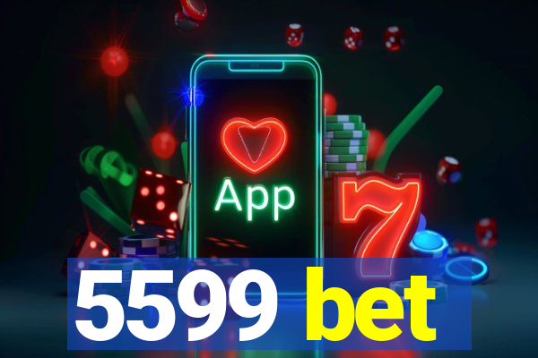 5599 bet